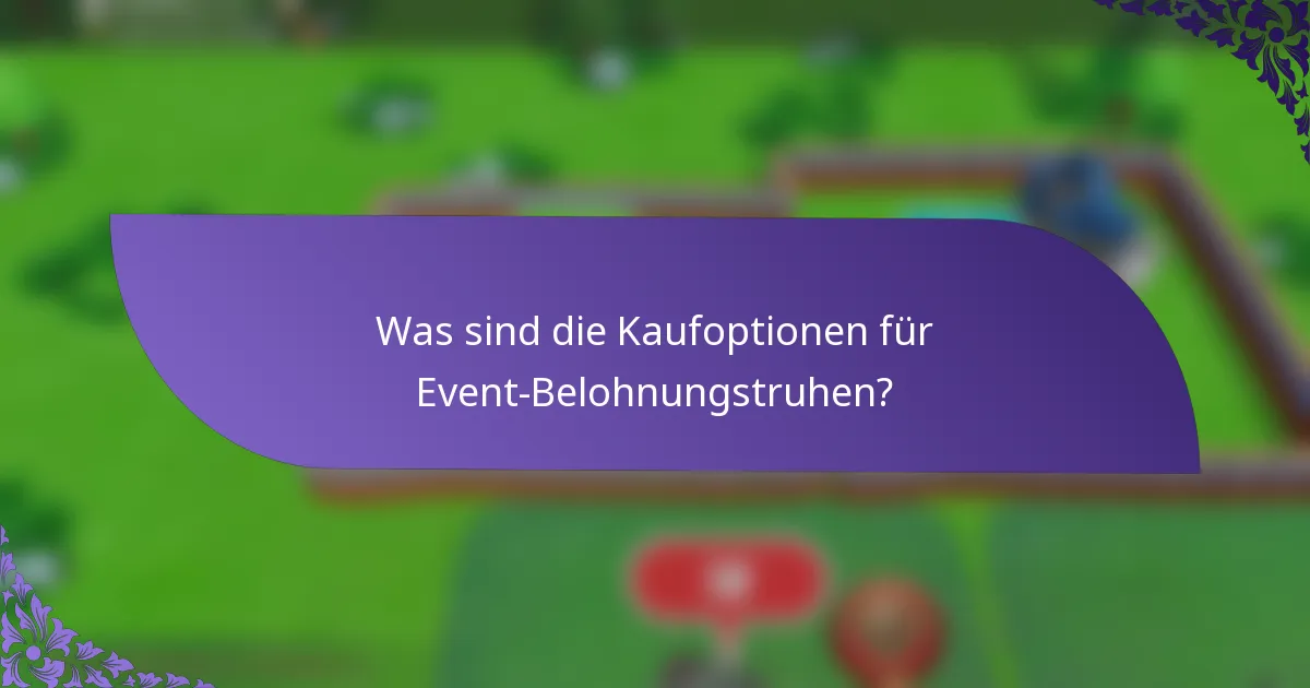 Was sind die Kaufoptionen für Event-Belohnungstruhen?